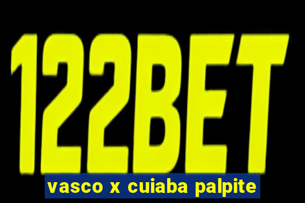 vasco x cuiaba palpite